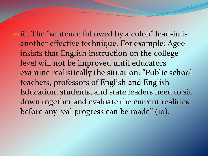  iii. The “sentence followed by a colon” lead-in is another effective technique. For