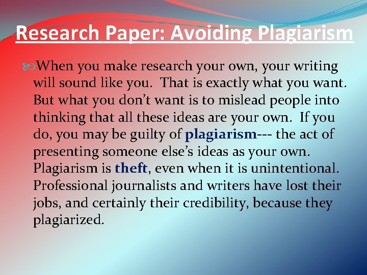 Research Paper: Avoiding Plagiarism When you make research your own, your writing will sound