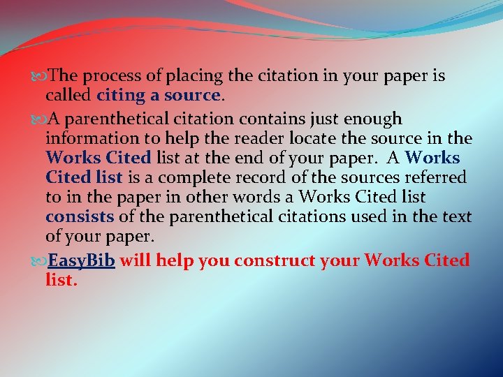  The process of placing the citation in your paper is called citing a