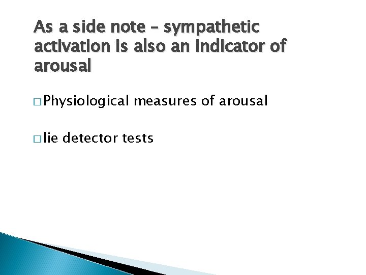 As a side note – sympathetic activation is also an indicator of arousal �