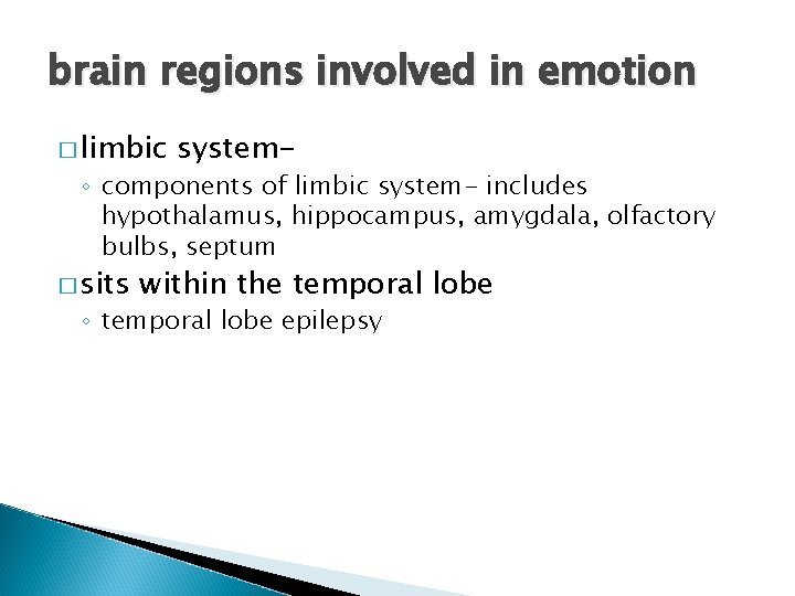 brain regions involved in emotion � limbic system- ◦ components of limbic system- includes