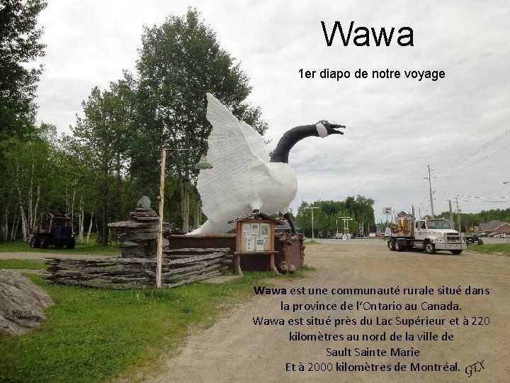 Wawa 1 er diapo de notre voyage Wawa est une communauté rurale situé dans