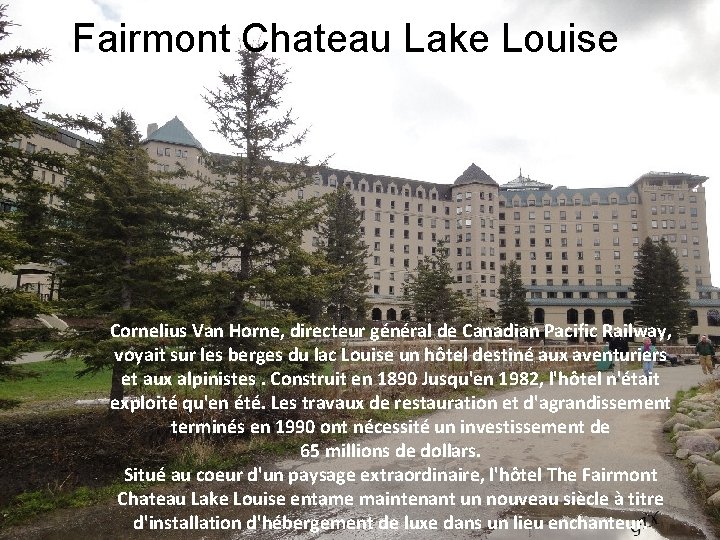 Fairmont Chateau Lake Louise Cornelius Van Horne, directeur général de Canadian Pacific Railway, voyait