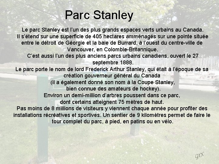 Parc Stanley Le parc Stanley est l’un des plus grands espaces verts urbains au