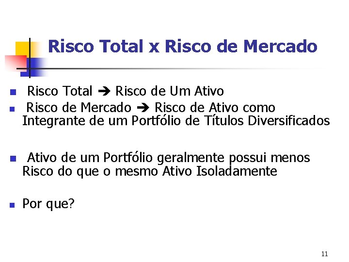 Risco Total x Risco de Mercado n n Risco Total Risco de Um Ativo