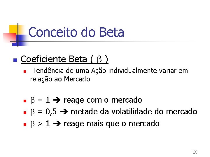 Conceito do Beta n Coeficiente Beta ( b ) n n Tendência de uma