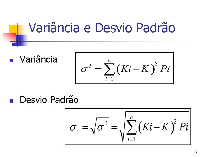 Variância e Desvio Padrão n Variância n Desvio Padrão 7 