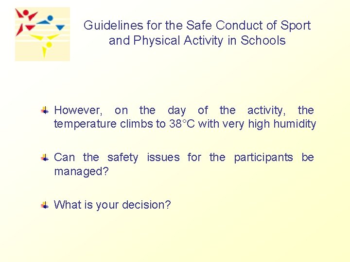 Guidelines for the Safe Conduct of Sport and Physical Activity in Schools However, on