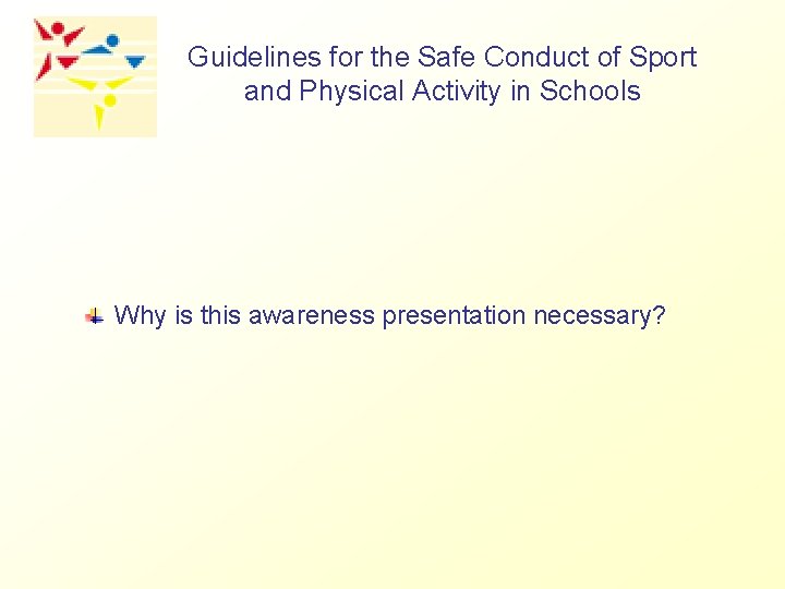 Guidelines for the Safe Conduct of Sport and Physical Activity in Schools Why is