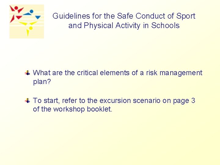 Guidelines for the Safe Conduct of Sport and Physical Activity in Schools What are