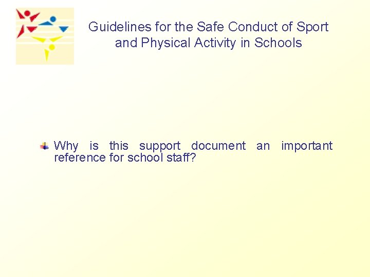 Guidelines for the Safe Conduct of Sport and Physical Activity in Schools Why is