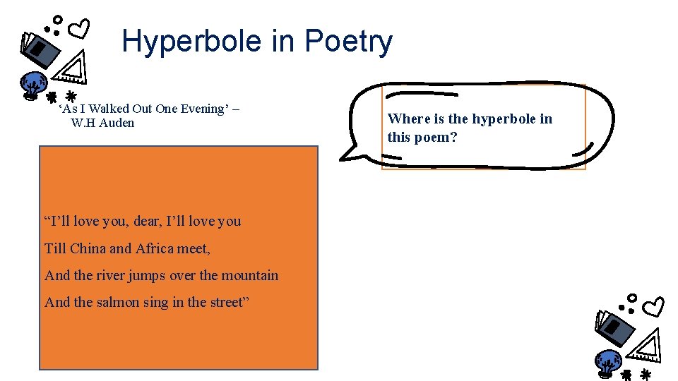 Hyperbole in Poetry ‘As I Walked Out One Evening’ – W. H Auden “I’ll