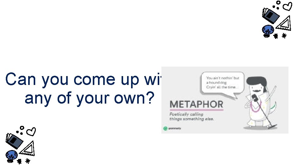 Can you come up with any of your own? 