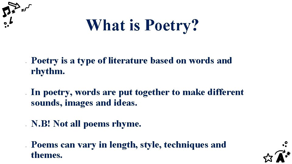 What is Poetry? - - Poetry is a type of literature based on words
