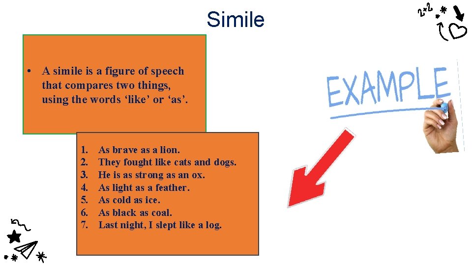 Simile • A simile is a figure of speech that compares two things, using