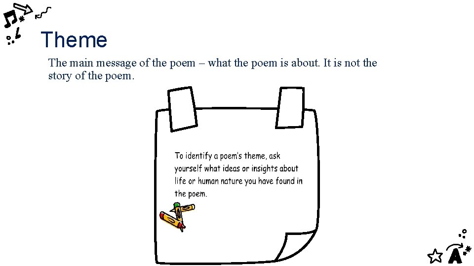 Theme The main message of the poem – what the poem is about. It