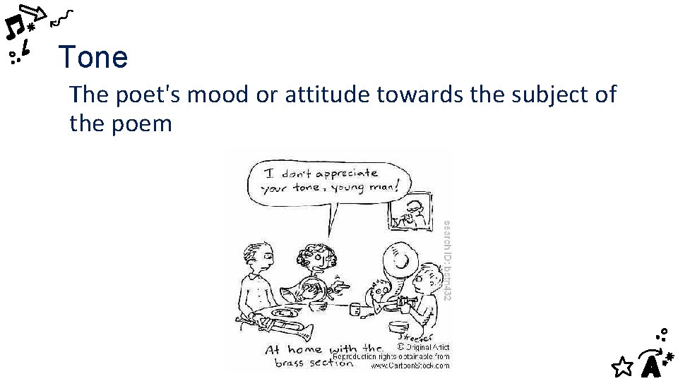 Tone The poet's mood or attitude towards the subject of the poem 