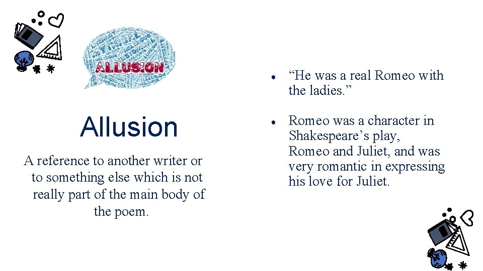 Allusion A reference to another writer or to something else which is not really