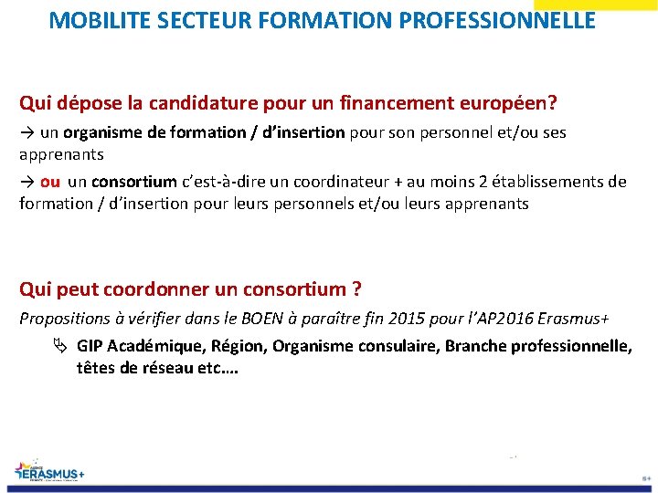 MOBILITE SECTEUR FORMATION PROFESSIONNELLE Qui dépose la candidature pour un financement européen? → un