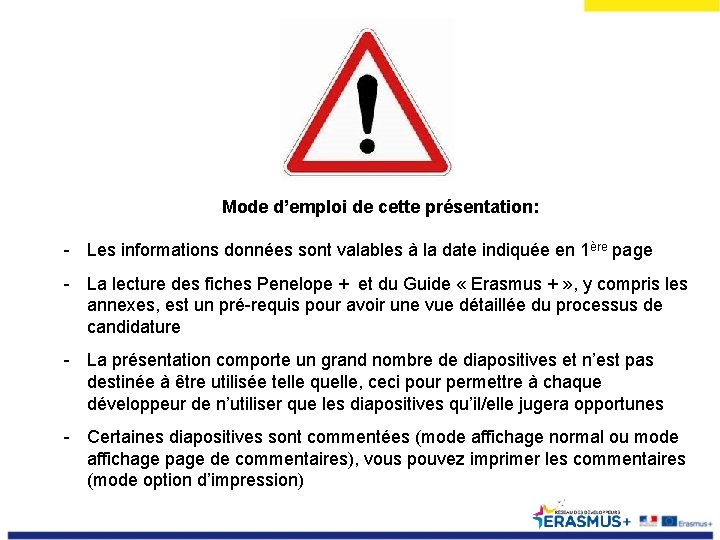 Mode d’emploi de cette présentation: - Les informations données sont valables à la date