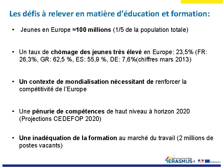 Les défis à relever en matière d’éducation et formation: • Jeunes en Europe ≈100
