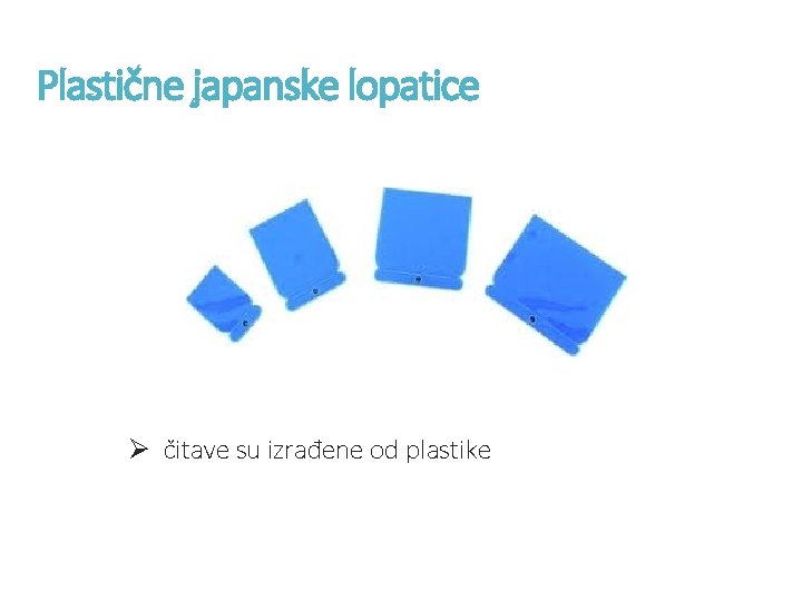 Plastične japanske lopatice Ø čitave su izrađene od plastike 