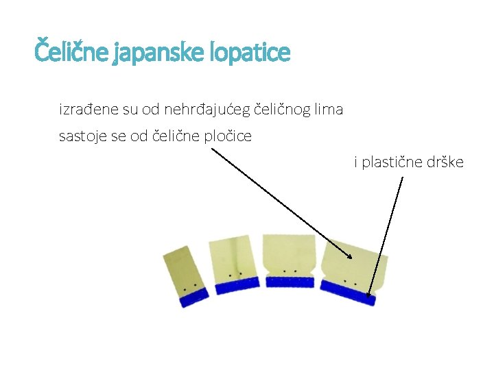 Čelične japanske lopatice izrađene su od nehrđajućeg čeličnog lima sastoje se od čelične pločice