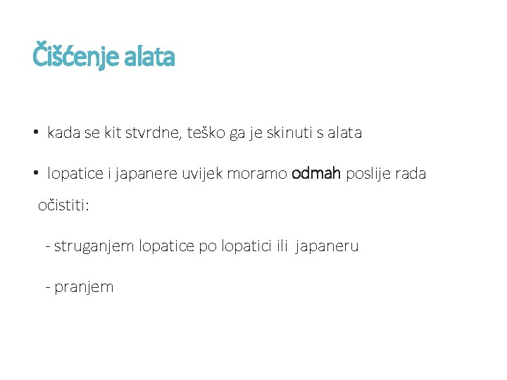 Čišćenje alata • kada se kit stvrdne, teško ga je skinuti s alata •