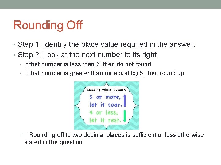 Rounding Off • Step 1: Identify the place value required in the answer. •