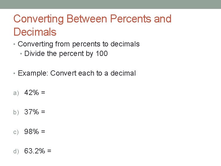 Converting Between Percents and Decimals • Converting from percents to decimals • Divide the