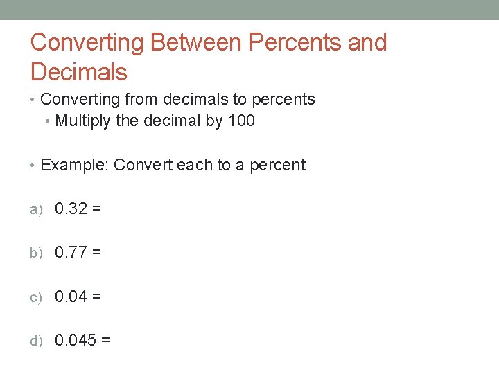Converting Between Percents and Decimals • Converting from decimals to percents • Multiply the