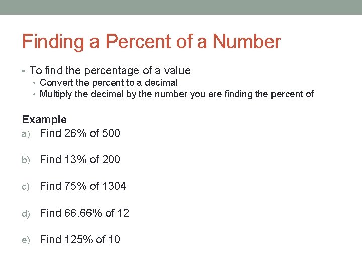 Finding a Percent of a Number • To find the percentage of a value