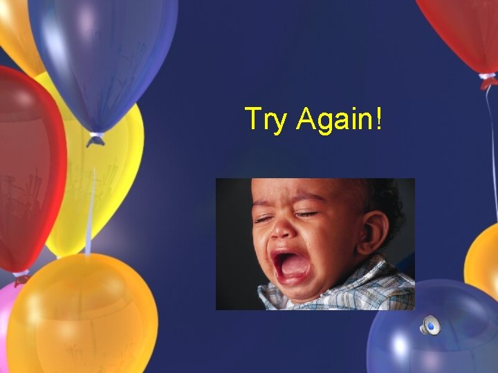 Try Again! 