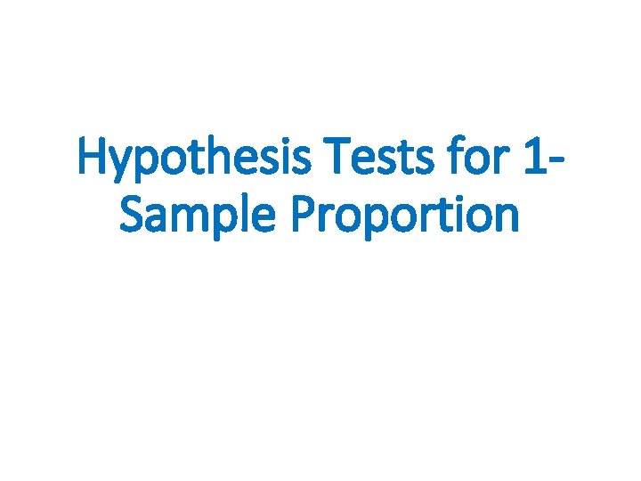 Hypothesis Tests for 1 Sample Proportion 