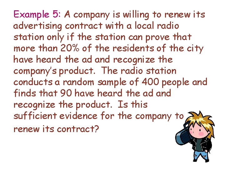 Example 5: A company is willing to renew its advertising contract with a local
