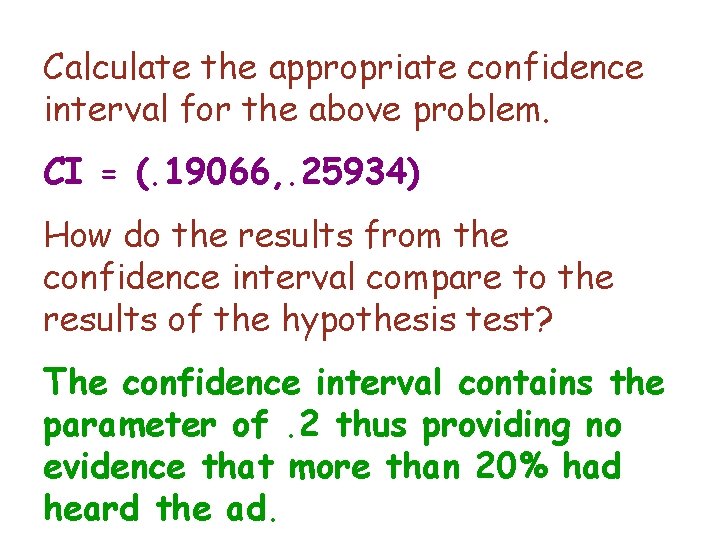 Calculate the appropriate confidence interval for the above problem. CI = (. 19066, .