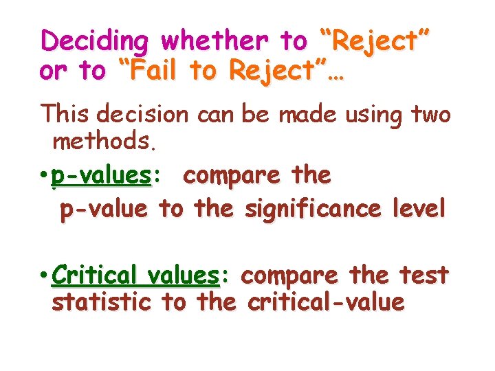 Deciding whether to “Reject” or to “Fail to Reject”… This decision can be made