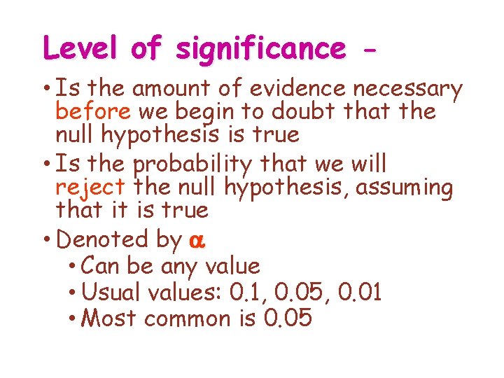 Level of significance • Is the amount of evidence necessary before we begin to