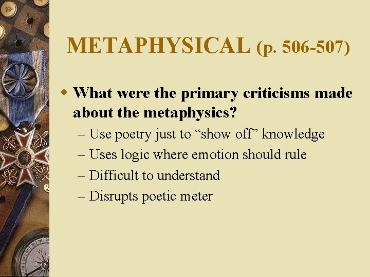 METAPHYSICAL (p. 506 -507) w What were the primary criticisms made about the metaphysics?