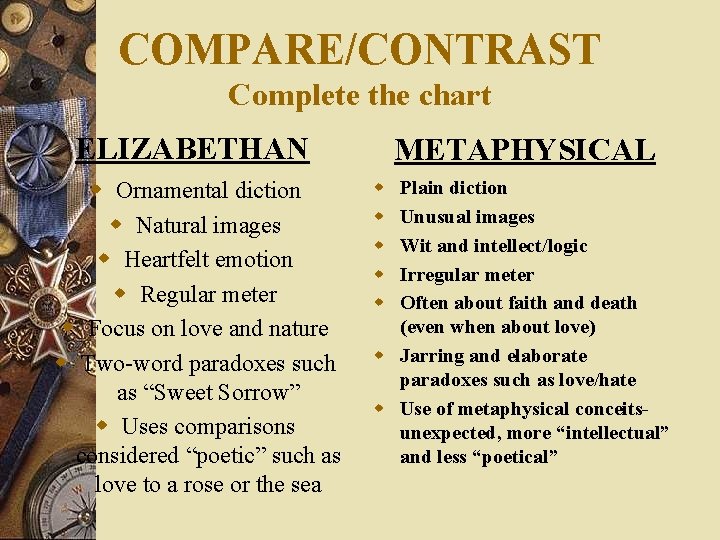 COMPARE/CONTRAST Complete the chart ELIZABETHAN w Ornamental diction w Natural images w Heartfelt emotion