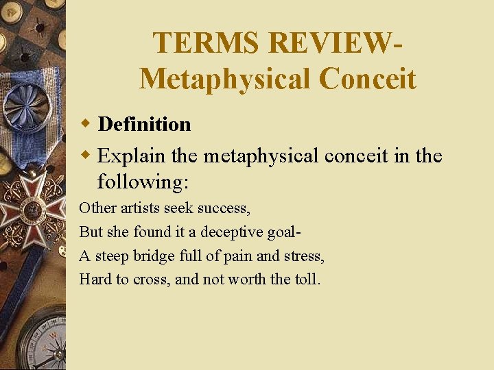 TERMS REVIEWMetaphysical Conceit w Definition w Explain the metaphysical conceit in the following: Other