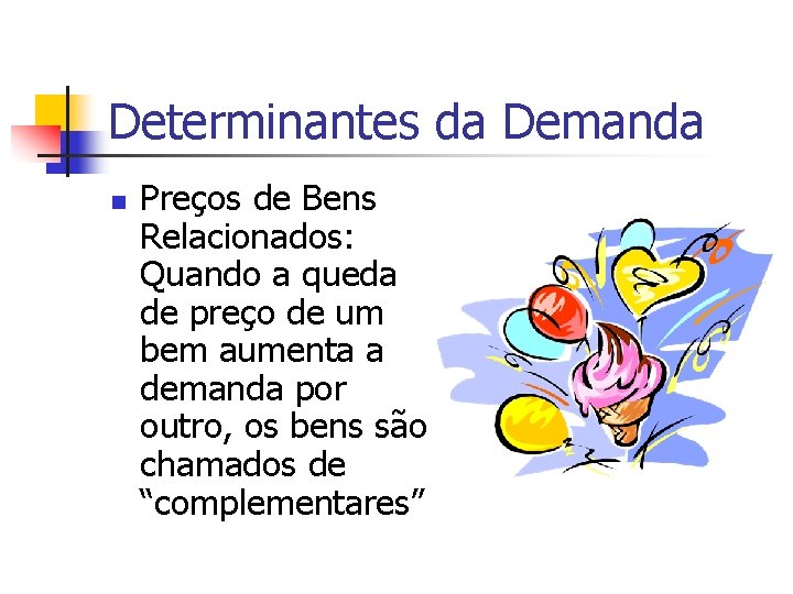 Determinantes da Demanda n Preços de Bens Relacionados: Quando a queda de preço de