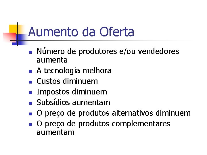 Aumento da Oferta n n n n Número de produtores e/ou vendedores aumenta A