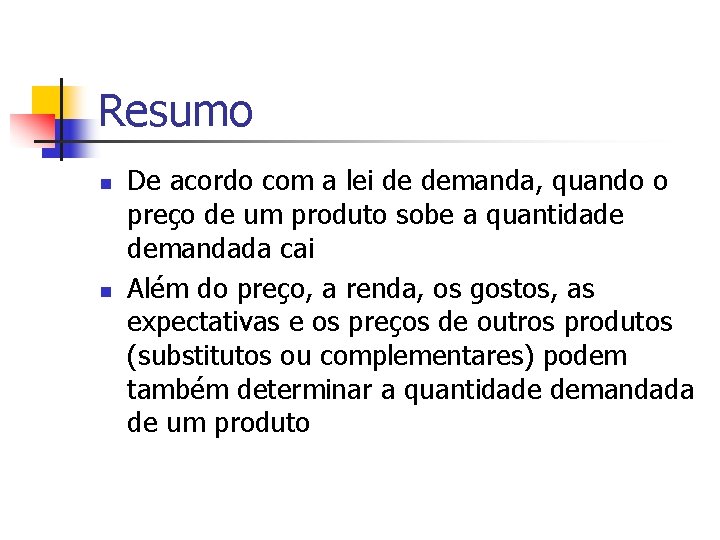 Resumo n n De acordo com a lei de demanda, quando o preço de