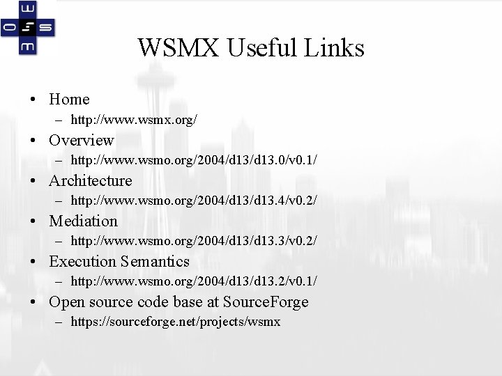 WSMX Useful Links • Home – http: //www. wsmx. org/ • Overview – http: