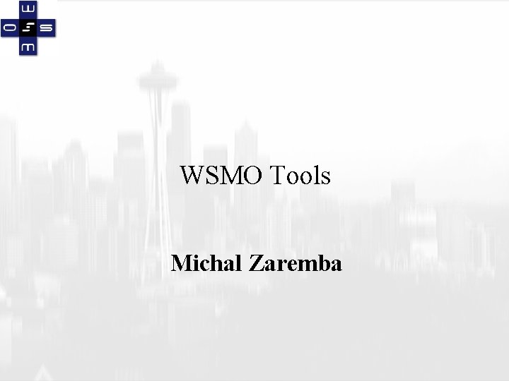 WSMO Tools Michal Zaremba 