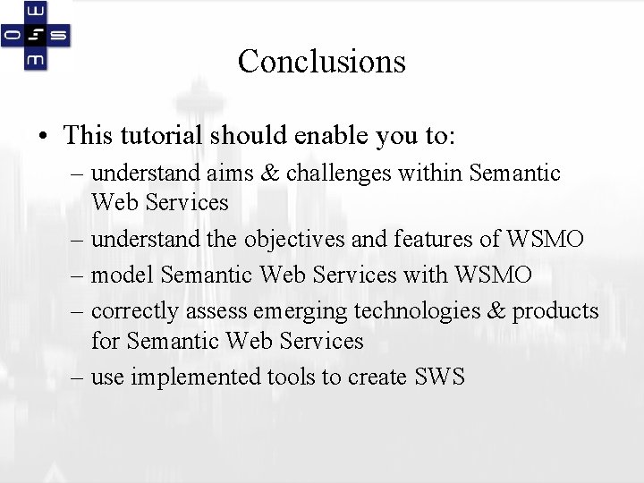 Conclusions • This tutorial should enable you to: – understand aims & challenges within