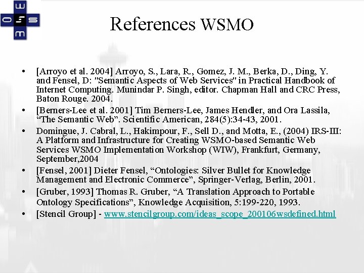 References WSMO • • • [Arroyo et al. 2004] Arroyo, S. , Lara, R.