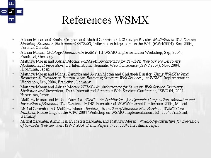 References WSMX • • Adrian Mocan and Emilia Cimpian and Michal Zaremba and Christoph