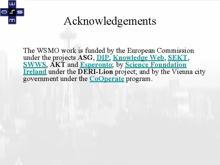 Acknowledgements The WSMO work is funded by the European Commission under the projects ASG,